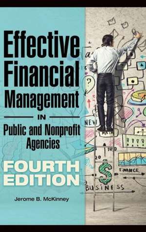 Effective Financial Management in Public and Nonprofit Agencies de Jerome B. McKinney