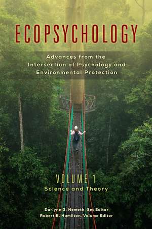 Ecopsychology: Advances from the Intersection of Psychology and Environmental Protection [2 volumes] de Darlyne G. Nemeth