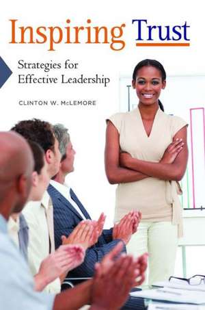 Inspiring Trust: Strategies for Effective Leadership de Clinton W. McLemore