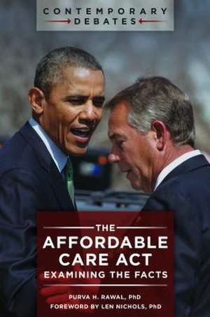 The Affordable Care Act: Examining the Facts de Purva H. Rawal