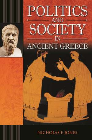 Politics and Society in Ancient Greece de Nicholas F. Jones