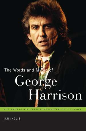 The Words and Music of George Harrison de Ian Inglis