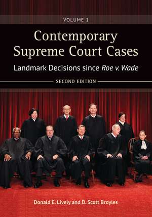 Contemporary Supreme Court Cases: Landmark Decisions since Roe v. Wade [2 volumes] de Donald E. Lively