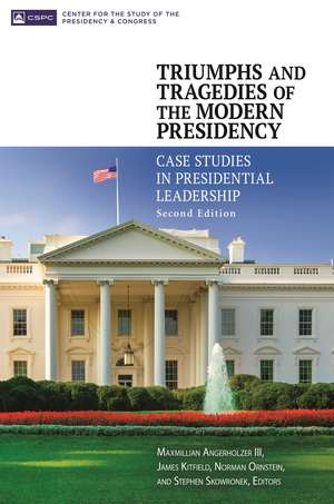 Triumphs and Tragedies of the Modern Presidency: Case Studies in Presidential Leadership de Maxmillian Angerholzer III