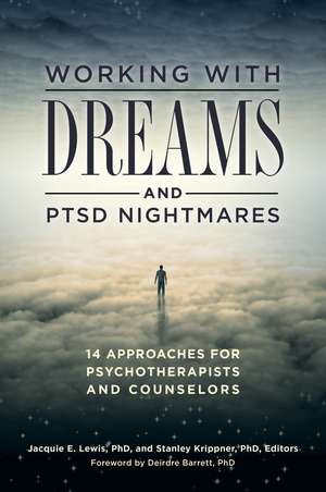 Working with Dreams and PTSD Nightmares: 14 Approaches for Psychotherapists and Counselors de Jacquie E. Lewis Ph.D.