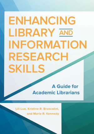 Enhancing Library and Information Research Skills: A Guide for Academic Librarians de Lili Luo