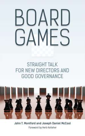 Board Games: Straight Talk for New Directors and Good Governance de John T. Montford