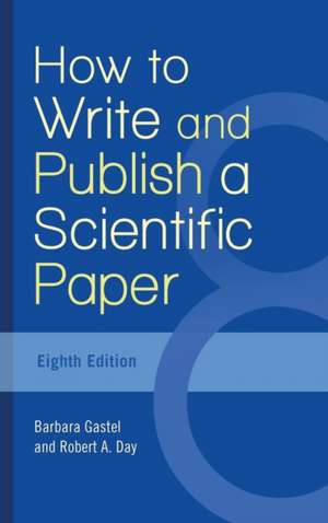 How to Write and Publish a Scientific Paper de Barbara Gastel