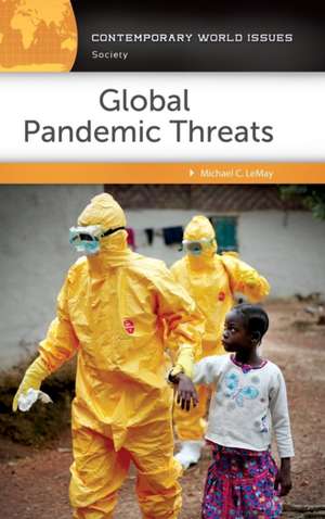 Global Pandemic Threats: A Reference Handbook de Michael C. LeMay