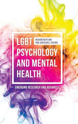 LGBT Psychology and Mental Health: Emerging Research and Advances de Richard Ruth Ph.D.