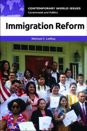 Immigration Reform: A Reference Handbook de Michael C. LeMay