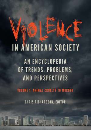 Violence in American Society: An Encyclopedia of Trends, Problems, and Perspectives [2 volumes] de Chris Richardson