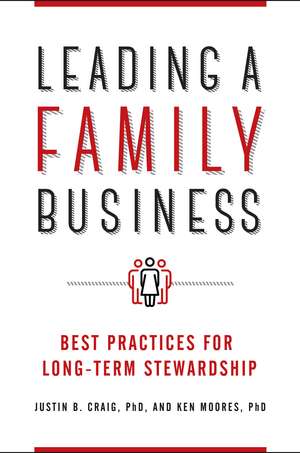 Leading a Family Business: Best Practices for Long-Term Stewardship de Justin B. Craig Ph.D.