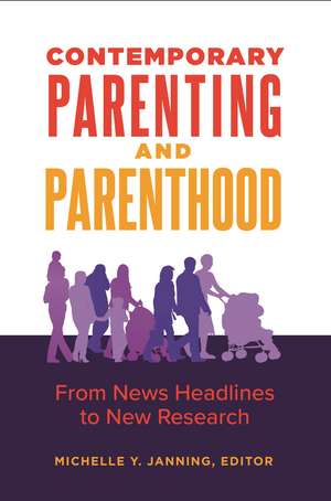 Contemporary Parenting and Parenthood: From News Headlines to New Research de Michelle Y. Janning