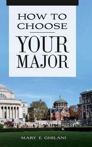 How to Choose Your Major de Mary E. Ghilani