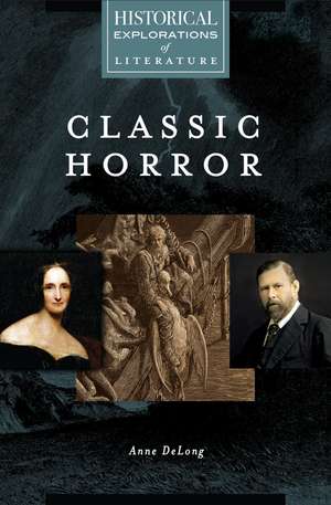 Classic Horror: A Historical Exploration of Literature de Anne DeLong