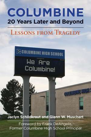 Columbine, 20 Years Later and Beyond: Lessons from Tragedy de Jaclyn Schildkraut