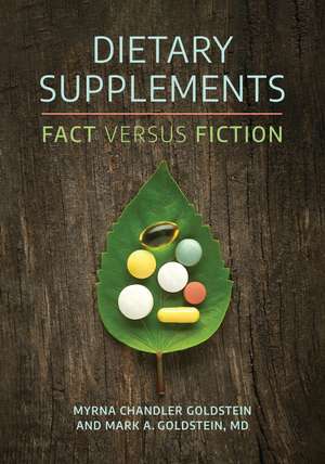 Dietary Supplements: Fact versus Fiction de Myrna Chandler Goldstein