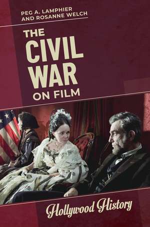 The Civil War on Film de Peg A. Lamphier