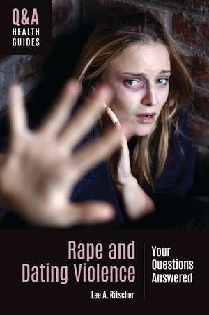 Rape and Dating Violence: Your Questions Answered de Lee A. Ritscher