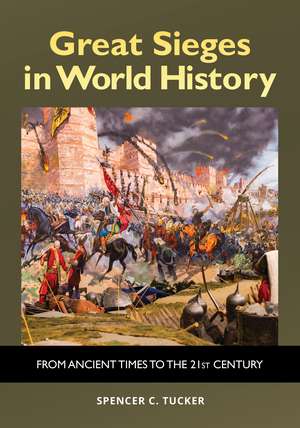 Great Sieges in World History: From Ancient Times to the 21st Century de Spencer C. Tucker