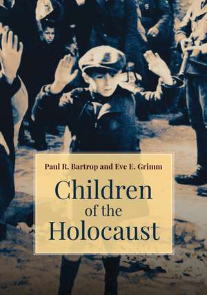 Children of the Holocaust de Professor Paul R. Bartrop