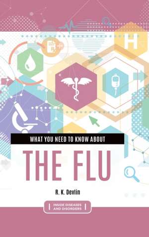 What You Need to Know about the Flu de R. K. Devlin