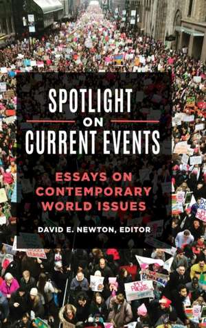 Spotlight on Current Events: Essays on Contemporary World Issues de David E. Newton