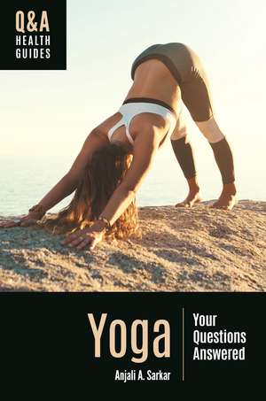 Yoga: Your Questions Answered de Anjali A. Sarkar