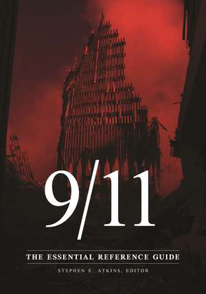 9/11: The Essential Reference Guide de Stephen E. Atkins