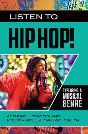 Listen to Hip Hop!: Exploring a Musical Genre de Anthony J. Fonseca