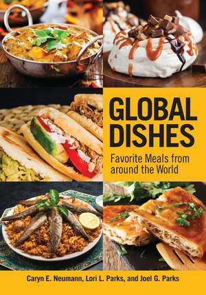 Global Dishes: Favorite Meals from around the World de Caryn E. Neumann