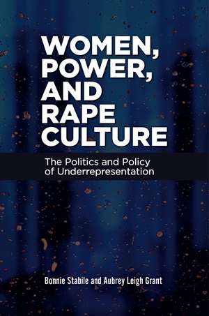 Women, Power, and Rape Culture: The Politics and Policy of Underrepresentation de Bonnie Stabile