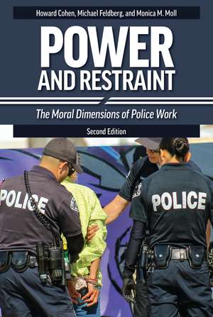 Power and Restraint: The Moral Dimensions of Police Work de Michael Feldberg