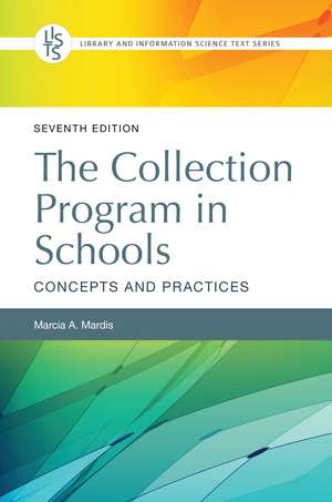 The Collection Program in Schools: Concepts and Practices de Marcia A. Mardis