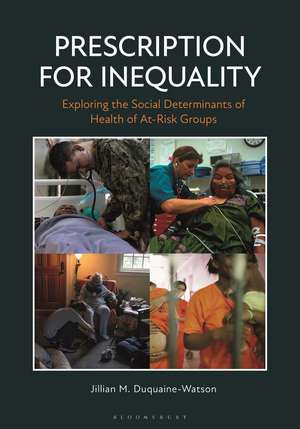 Prescription for Inequality: Exploring the Social Determinants of Health of At-Risk Groups de Jillian M. Duquaine-Watson