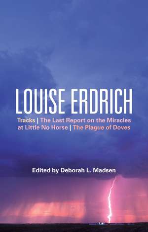 Louise Erdrich: Tracks, The Last Report on the Miracles at Little No Horse, The Plague of Doves de Professor Deborah L. Madsen