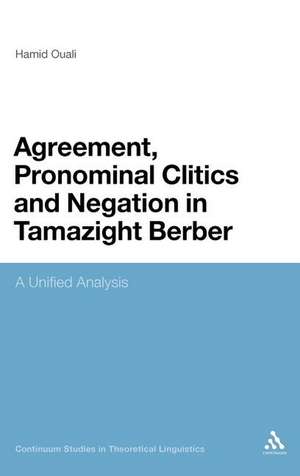 Agreement, Pronominal Clitics and Negation in Tamazight Berber: A Unified Analysis de Assistant Professor Hamid Ouali