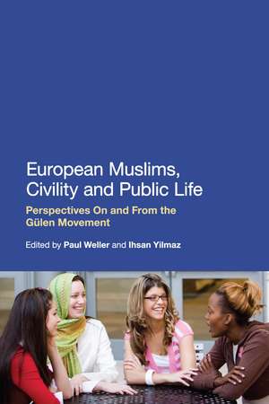 European Muslims, Civility and Public Life: Perspectives On and From the Gülen Movement de Paul Weller