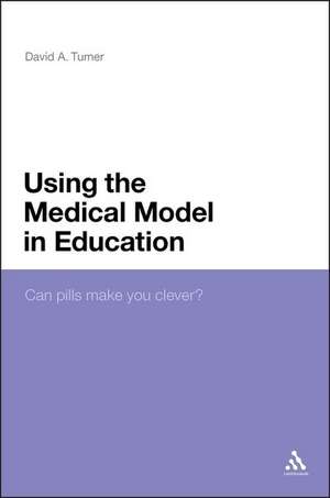 Using the Medical Model in Education: Can Pills Make You Clever? de David A. Turner