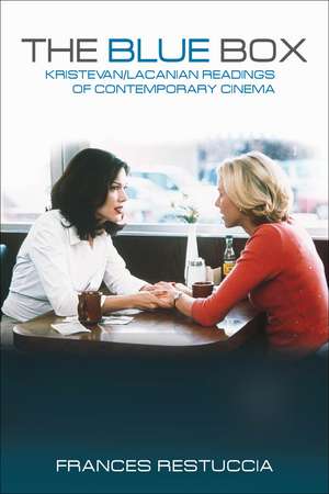 The Blue Box: Kristevan/Lacanian Readings of Contemporary Cinema de Frances Restuccia