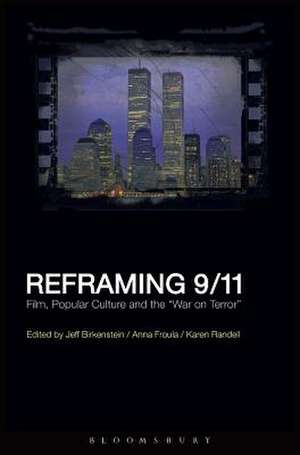 Reframing 9/11: Film, Popular Culture and the "War on Terror" de Ph.D. Jeff Birkenstein