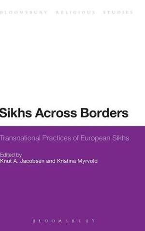 Sikhs Across Borders: Transnational Practices of European Sikhs de Professor Knut A. Jacobsen