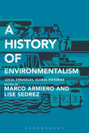 A History of Environmentalism: Local Struggles, Global Histories de Dr Marco Armiero