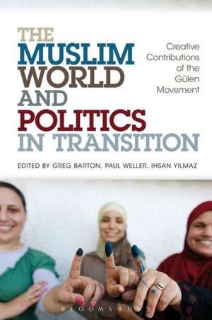 The Muslim World and Politics in Transition: Creative Contributions of the Gülen Movement de Greg Barton