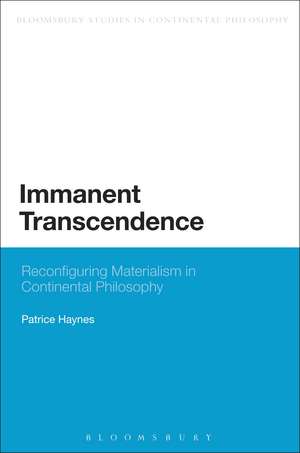 Immanent Transcendence: Reconfiguring Materialism in Continental Philosophy de Patrice Haynes