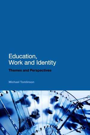 Education, Work and Identity: Themes and Perspectives de Dr Michael Tomlinson