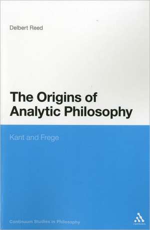 Origins of Analytic Philosophy: Kant and Frege de Dr Delbert Reed