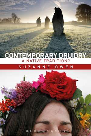 Contemporary Druidry: A Native Tradition? de Dr Suzanne Owen