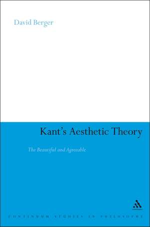 Kant's Aesthetic Theory: The Beautiful and Agreeable de Dr David Berger